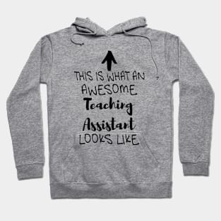 This is what an awesome Teaching Assistant looks like Hoodie